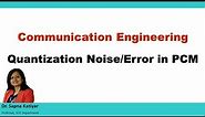 Communication Engineering - Quantization Noise/Error in PCM