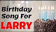 Happy Birthday Larry Song | Birthday Song for Larry | Happy Birthday Larry Song Download