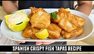 Spanish Crispy Fish Tapas Recipe | Quick & Easy 30 Minute Recipe