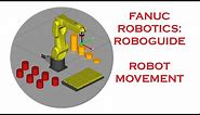 ROBOT MOVEMENT IN FANUC'S ROBOGUIDE SOFTWARE