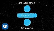 Ed Sheeran - Perfect Duet (with Beyoncé) [Official Audio]