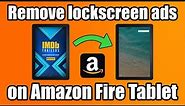 How to remove ads from lockscreen on Amazon Fire Tablet