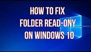 How to fix Folder Read only on Windows 10