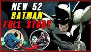 The Full Story of NEW 52 BATMAN | Batman Explained