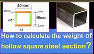 How to calculate the weight of the hollow square steel section?/ Steel section weight calculation.