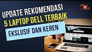5 Rekomendasi Laptop Dell Terbaru di Indonesia Update 2023