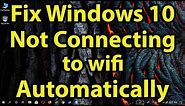 Fix Windows 10 Doesn’t Automatically Connect To Wi-Fi