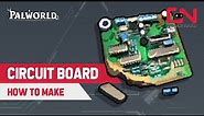 How to Make a Circuit Board in Palworld
