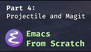 Emacs From Scratch #4 - Projectile and Magit