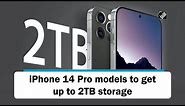 iPhone 14 Pro models to get up to 2TB storage