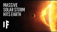 What If a Massive Solar Storm Hit the Earth?