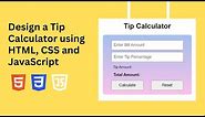 Design a Tip Calculator using HTML, CSS and JavaScript