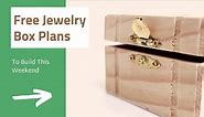6 Free Jewelry Box Plans You Can Build Over The Weekend