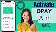 How To Activate Opay ATM Card | Activate Opay ATM Card For Customer
