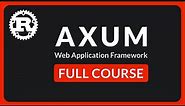 Rust Axum Full Course - Web Development (GitHub repo updated to Axum 0.7)