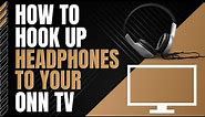 How To Connect Headphones to any ONN TV
