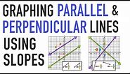 Finding Slopes of Parallel and Perpendicular Lines (and Graphing)!