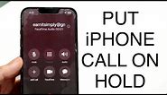 How To Put Someone On Hold On iPhone!