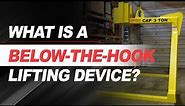 What is a Below-the-Hook lifting device? | Ep 7
