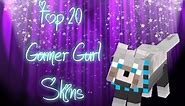 Top 20 Gamer Girl Skins