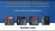 NEW! Sangoma P-Series IP Phones | Webinar 2022