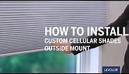 How to Install LEVOLOR Custom Cellular Shades - Outside Mount