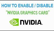 How to Enable and Disable NVIDIA GRAPHICS CARD on Windows | Full Tutorial - 2018