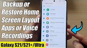 Galaxy S21/Ultra/Plus: How to Backup or Restore Home Screen Layout Apps or Voice Recordings