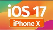 Can the iPhone X update to iOS 17?