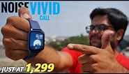 Noise Vivid Call Bluetooth Calling Smartwatch Detailed Unboxing & Reviews ⚡⚡ Smartwatch Under 1500 ⚡