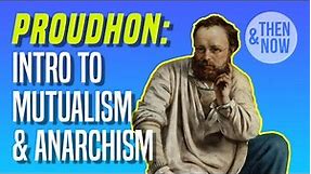 Proudhon: Introduction to Mutualism and Anarchism