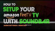 HDMI-CEC & Audio | How to Setup Your Soundbar With Amazon Fire TV [Full Ver.]