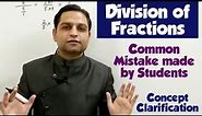 Division of Fractions - Concept Clarification - Common Mistake Made by Students in Maths Calculation