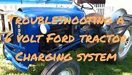 Troubleshooting a Problem in a 6 Volt Charging System on a Ford 2000 Tractor