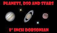 Planets, DSO and Stars through an 8" Dobsonian Telescope