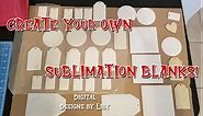 CREATE YOUR OWN SUBLIMATION BLANKS
