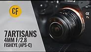7artisans 4mm f/2.8 APS-C Fisheye lens review