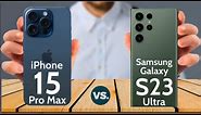iPhone 15 Pro Max VS Galaxy S23 Ultra | Full Comparison