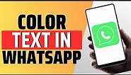 How To Colour Text In WhatsApp - Full Guide