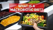 What is a macrobiotic diet?