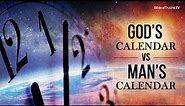 God's Calendar Vs. Man's Calendar