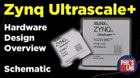 Zynq Ultrascale+ Hardware Design (Schematic Overview) - Phil's Lab #116