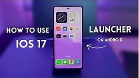 How To Use iOS 16/17 launcher on Android