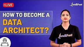 How to Become Data Architect | Data Architect Roles and Responsibilities | Intellipaat