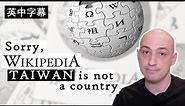 Wikipedia Takes Political Stance, Calls Taiwan a "Country"