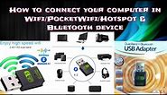How to connect Your Computer in Wifi/Pocketwifi/Hotspot and Bluetooth device using USB Wifi Adapter