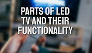 Parts of LED TV and Their Functionality 2024 - TV Components