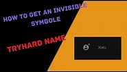 How to get an invisible symbole in your fortnite name or any other game