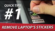 Quick Tips #1: Remove Laptop's Stickers