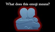 What does the People Hugging emoji means?